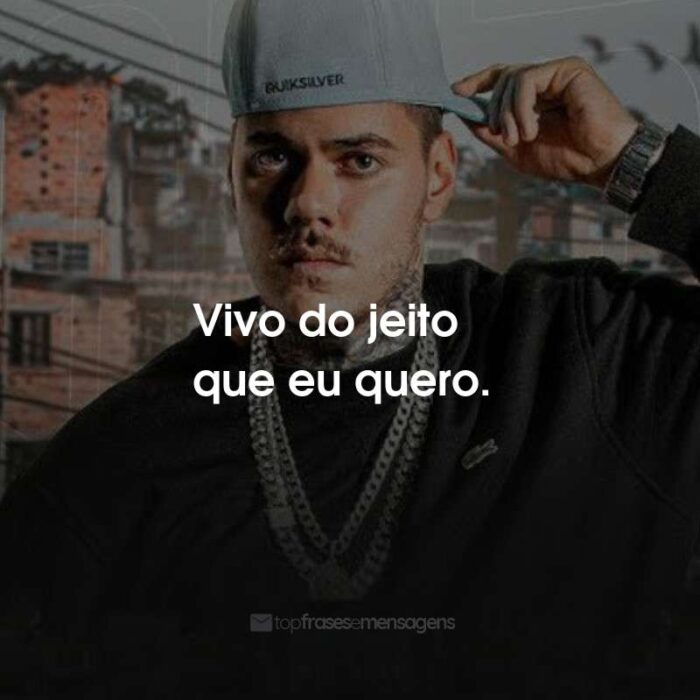 Frases do MC Kako: Vivo do jeito que eu quero.