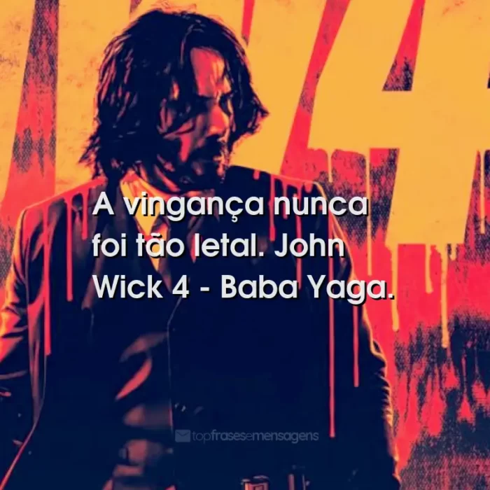 Frases do Filme John Wick 4: Baba Yaga: A vingança nunca foi tão letal. John Wick 4 - Baba Yaga.