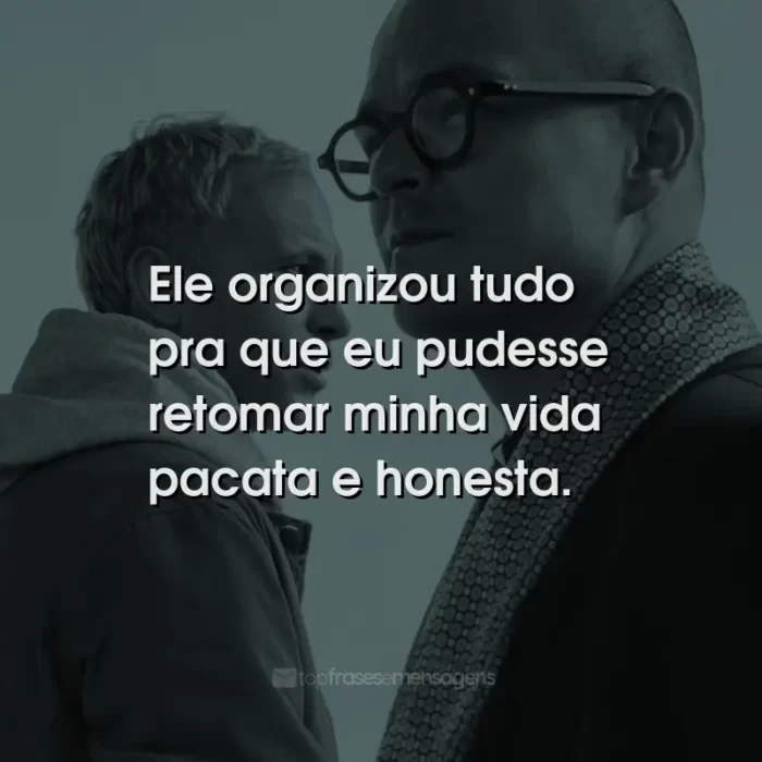 Frases do Filme Padre Johnny: Ele organizou tudo pra que eu pudesse retomar minha vida pacata e honesta.