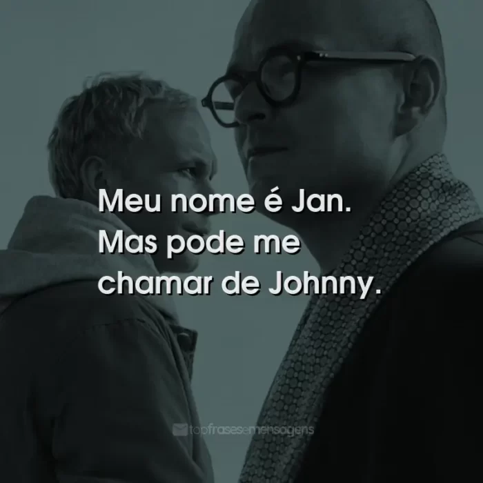 Frases do Filme Padre Johnny: Meu nome é Jan. Mas pode me chamar de Johnny.