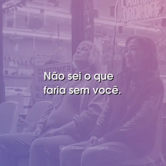 Frases do Filme Tudo em Todo Lugar ao Mesmo Tempo: Não sei o que faria sem você.