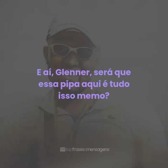 Frases do Mc IG: E aí