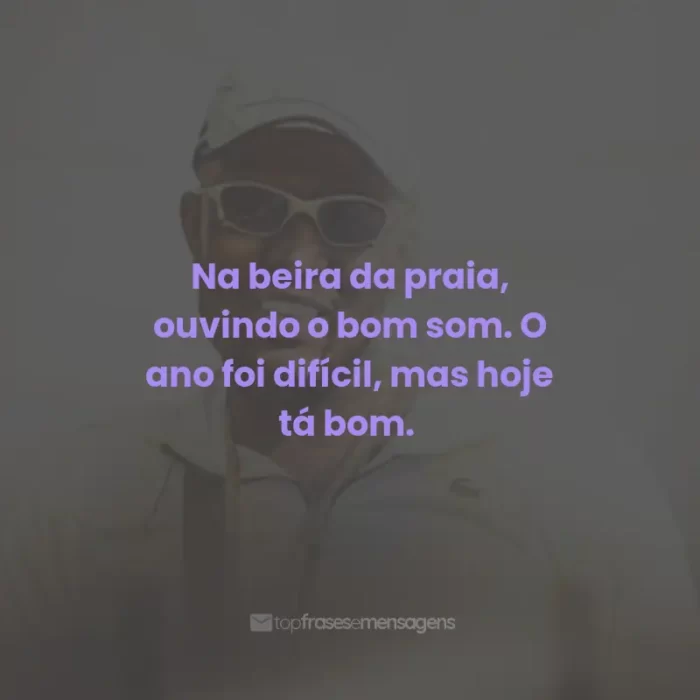 Frases do Mc IG: Na beira da praia