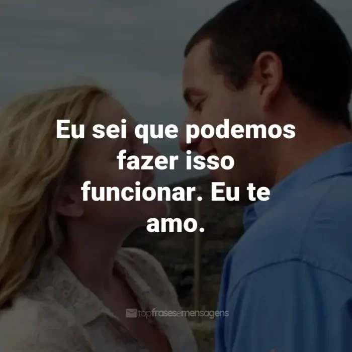 Frases do Filme Como se Fosse a Primeira Vez: Eu sei que podemos fazer isso funcionar. Eu te amo. - Henry Roth.