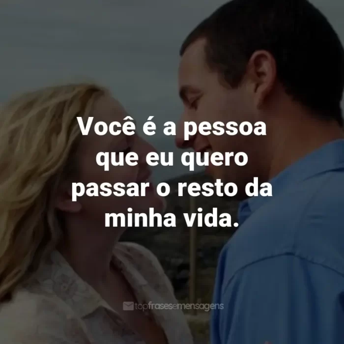 Frases do Filme Como se Fosse a Primeira Vez: Você é a pessoa que eu quero passar o resto da minha vida. - Henry Roth.