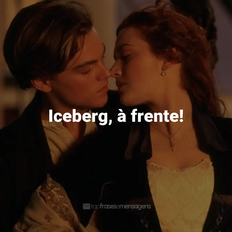 Frases do Filme Titanic: Iceberg, à frente! - Oficial Murdoch.
