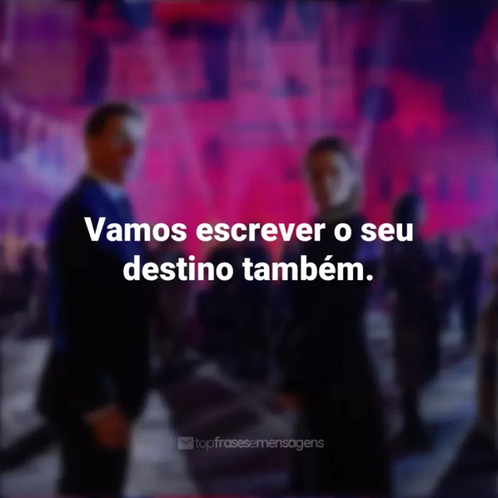 Frases do Filme Missão Impossível 7: Acerto de Contas Parte 1: Vamos escrever o seu destino também.