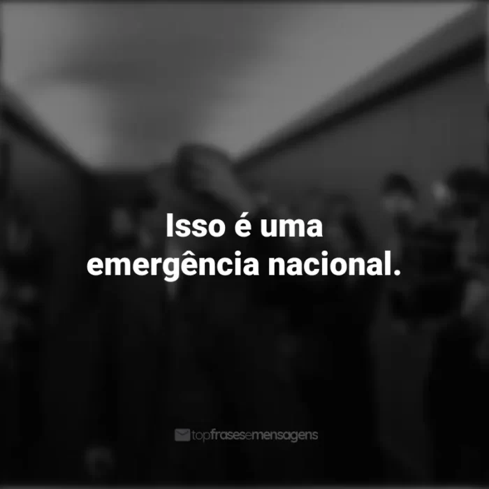 Frases do Filme Oppenheimer: Isso é uma emergência nacional.