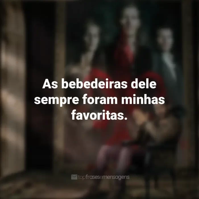 Frases sobre a série The Originals: As bebedeiras dele sempre foram minhas favoritas.