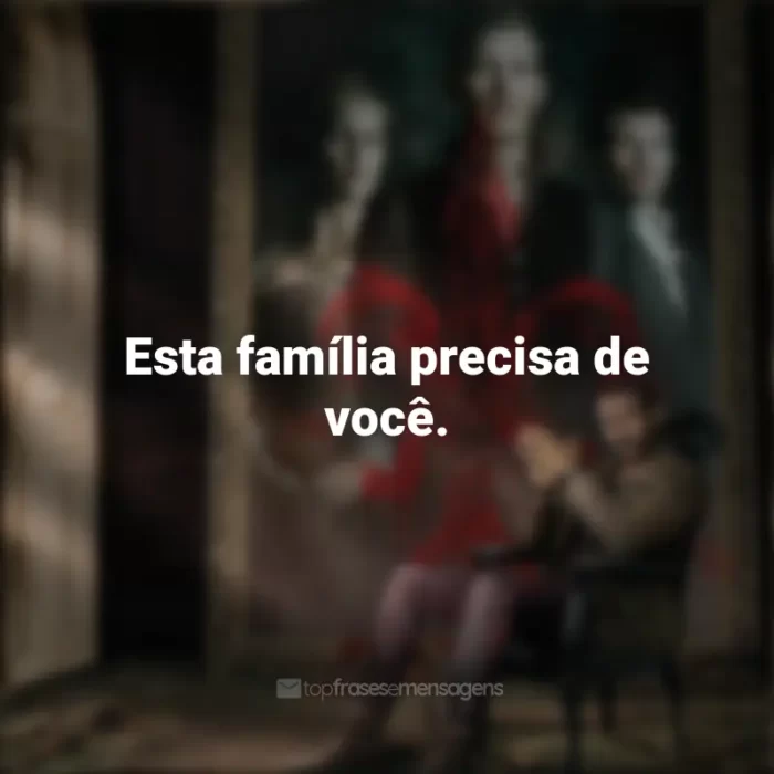 Frases sobre a série The Originals: Esta família precisa de você.