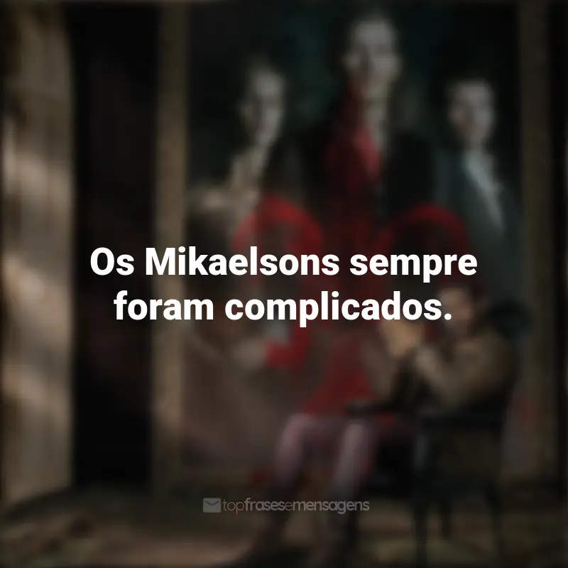 Frases inspiradoras da série The Originals: Os Mikaelsons sempre foram complicados.