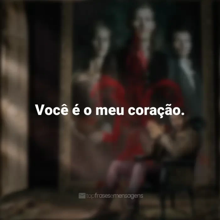 Frases sobre a série The Originals: Você é o meu coração.