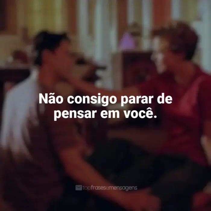 Frases do filme Doce Novembro: Não consigo parar de pensar em você.