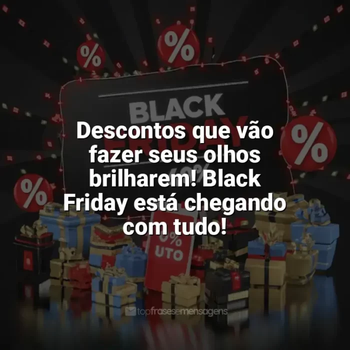 Black Friday frases: Descontos que vão fazer seus olhos brilharem! Black Friday está chegando com tudo!