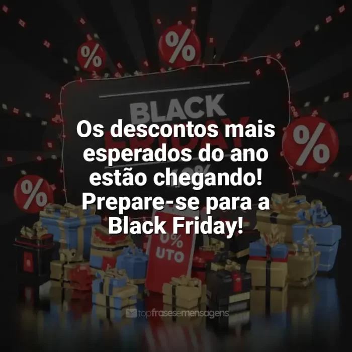 Black Friday frases: Os descontos mais esperados do ano estão chegando! Prepare-se para a Black Friday!