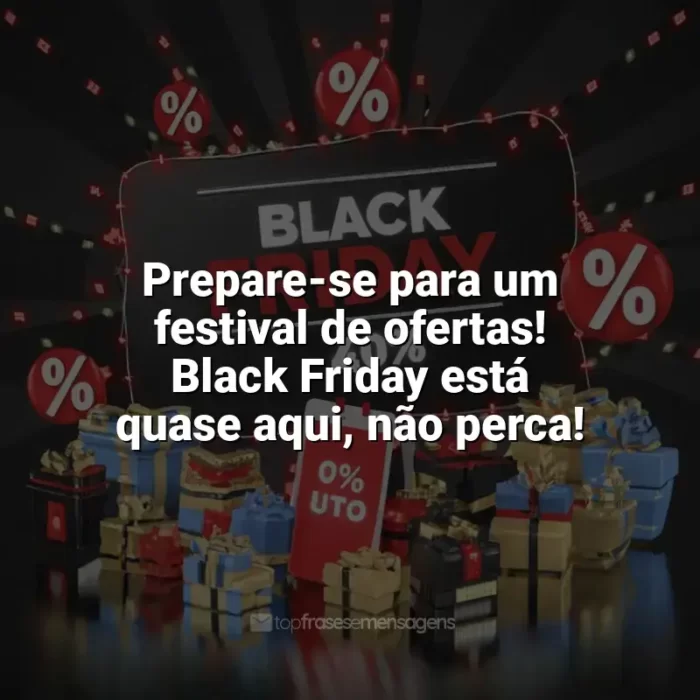 Frases de homenagem Black Friday: Prepare-se para um festival de ofertas! Black Friday está quase aqui, não perca!