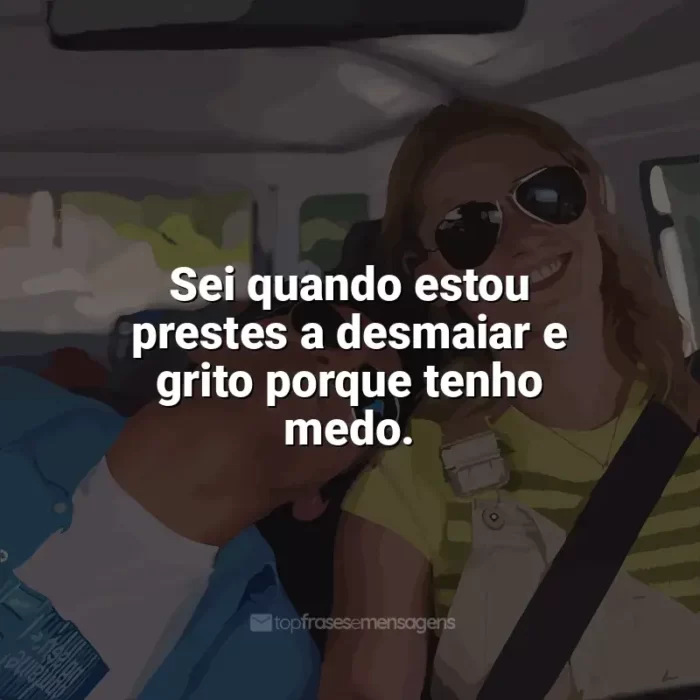 Frases do filme Nos Vemos em Vênus: Sei quando estou prestes a desmaiar e grito porque tenho medo.