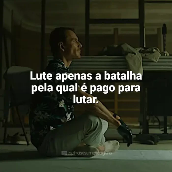 Frases do filme O Assassino: Lute apenas a batalha pela qual é pago para lutar.