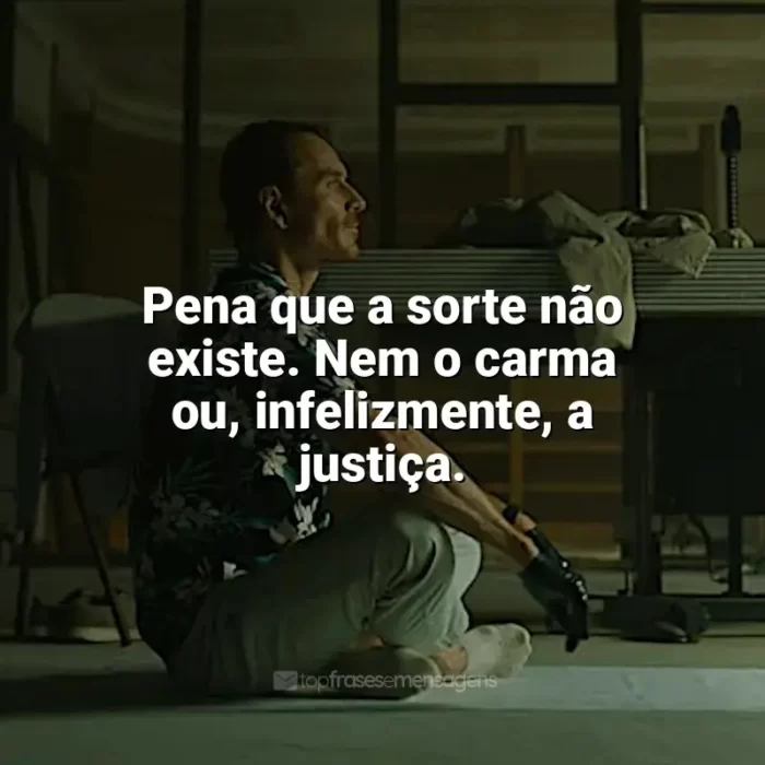 Filme O Assassino frases: Pena que a sorte não existe. Nem o carma ou, infelizmente, a justiça.