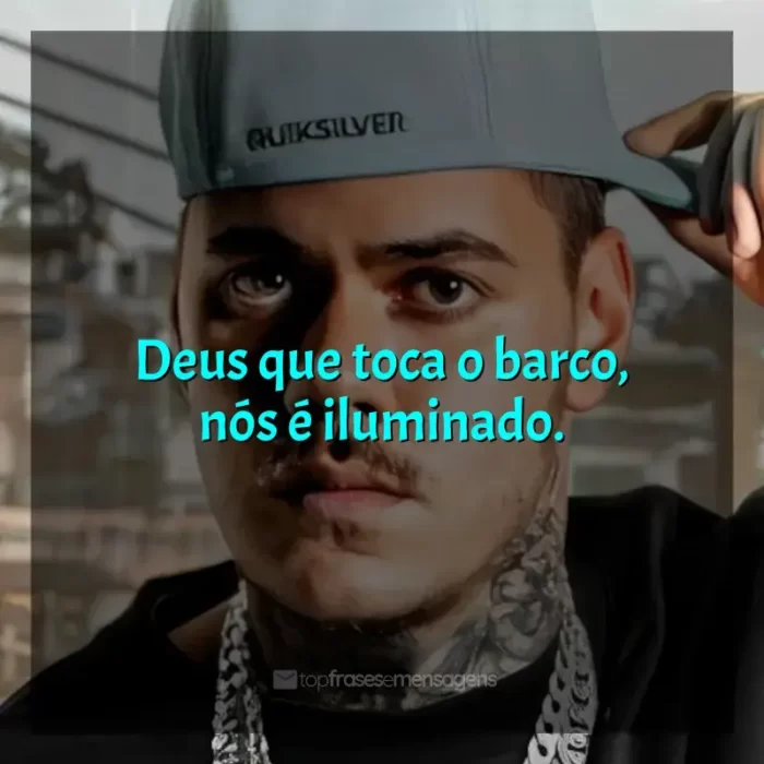 Mensagens MC Kako frases: Deus que toca o barco, nós é iluminado.