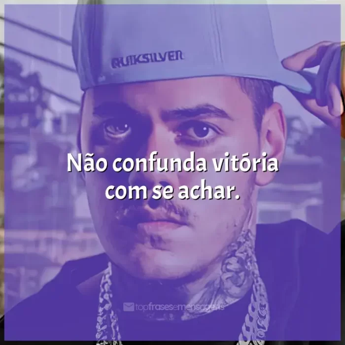 MC Kako Frases: Não confunda vitória com se achar.