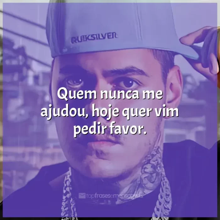 Frases de MC Kako para status: Quem nunca me ajudou, hoje quer vim pedir favor.