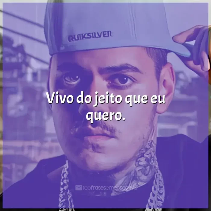 Mensagens MC Kako frases: Vivo do jeito que quero, não devo nada a ninguém.