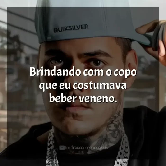 Frases marcantes de MC Kako: Brindando com o copo que eu costumava beber veneno.