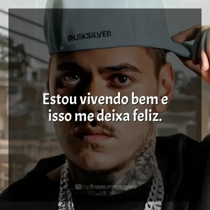 Mensagens MC Kako frases: Estou vivendo bem e isso me deixa feliz.