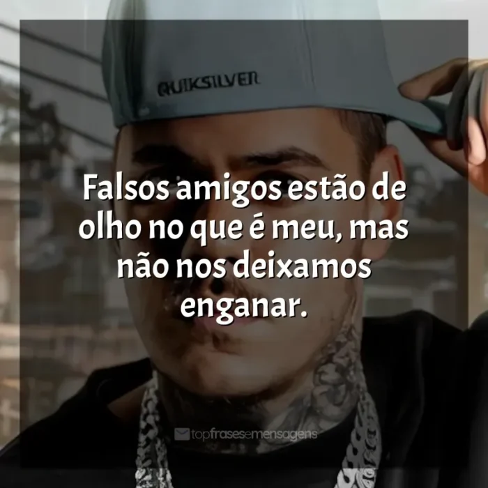 MC Kako Frases: Falsos amigos estão de olho no que é meu, mas não nos deixamos enganar.