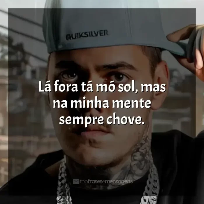 Frases reflexivas de MC Kako: Lá fora tá mó sol, mas na minha mente sempre chove.