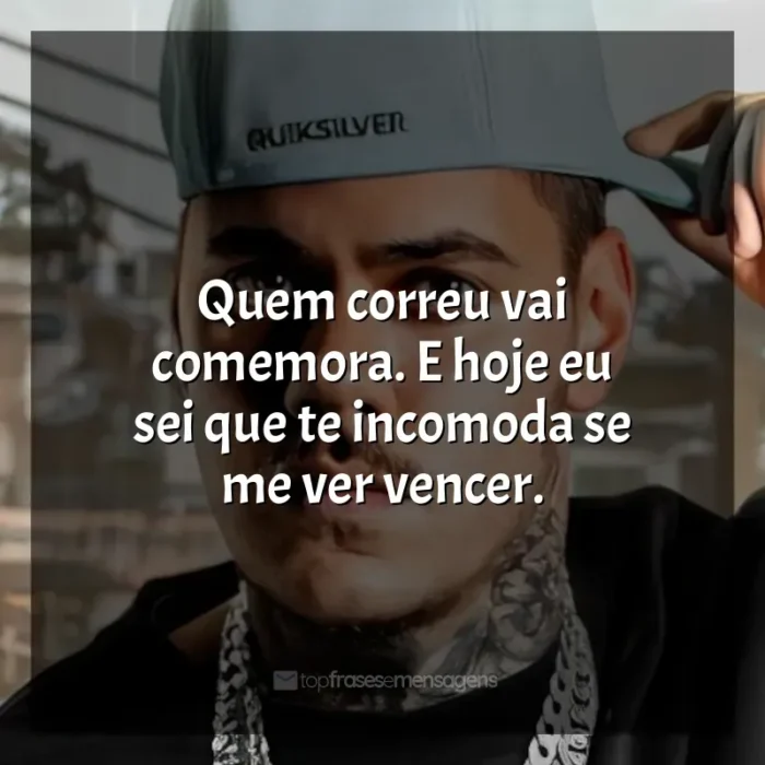 Frases marcantes de MC Kako: Quem correu vai comemora. E hoje eu sei que te incomoda se me ver vencer.