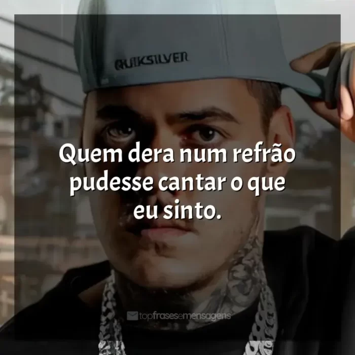 Frases reflexivas de MC Kako: Quem dera num refrão pudesse cantar o que eu sinto.