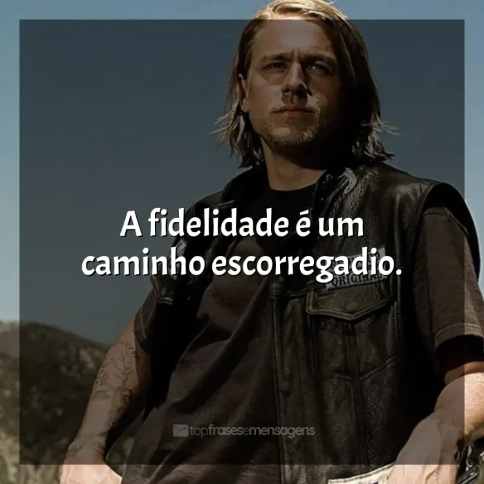 Frase marcante da série Sons of Anarchy: A fidelidade é um caminho escorregadio.