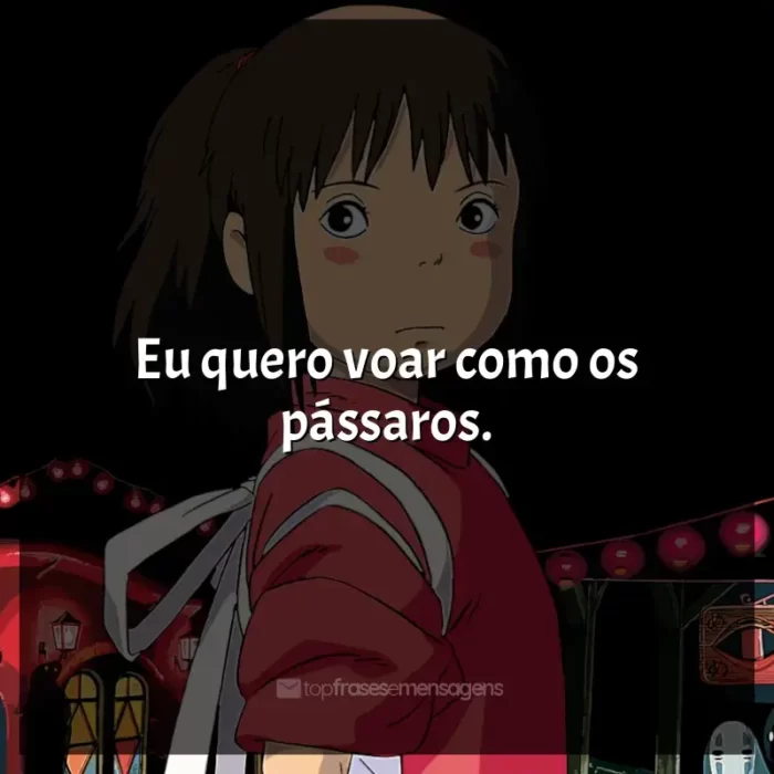 Frase final do filme Studio Ghibli: Eu quero voar como os pássaros.