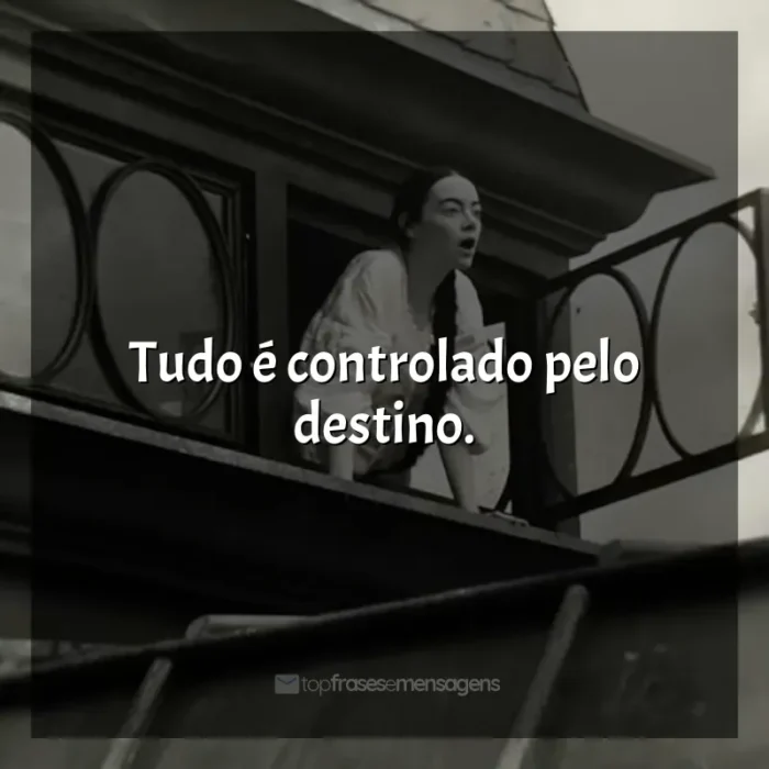 Frases de Pobres Criaturas filme: Tudo é controlado pelo destino.