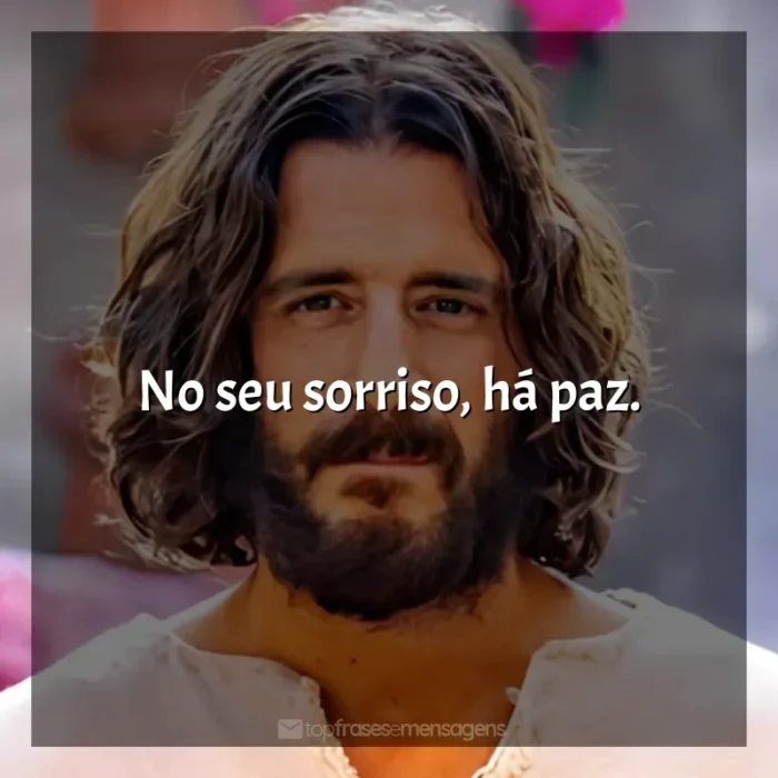 Frase marcante da série The Chosen: No seu sorriso, há paz.