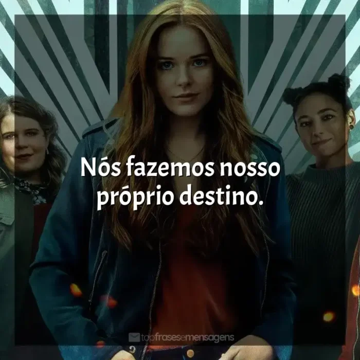 Série Fate: A Saga Winx frases: Nós fazemos nosso próprio destino.