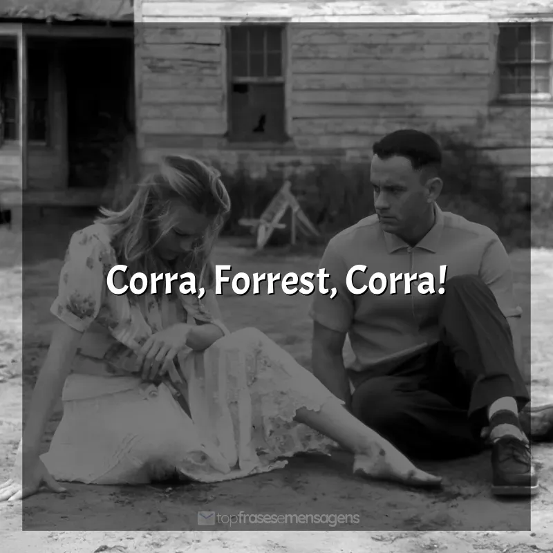 Forrest Gump - O Contador de Histórias frases do filme: Corra, Forrest, Corra!