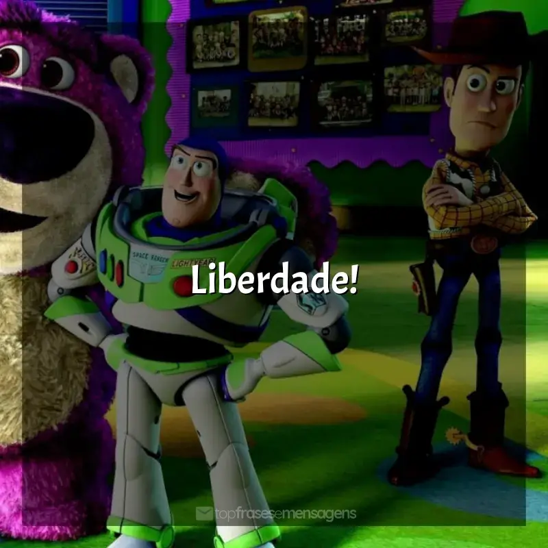 Frases de efeito do filme Toy Story 3: Liberdade!