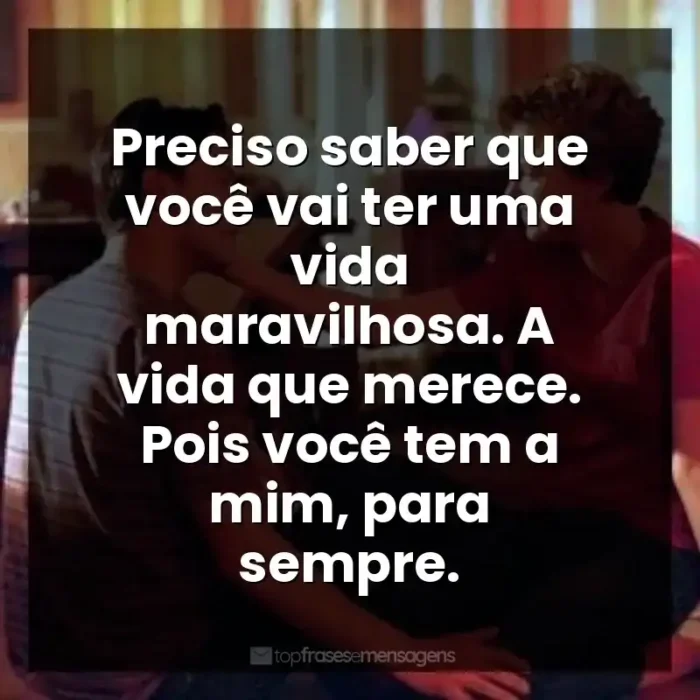 Frases Doce Novembro filme: Preciso saber que você vai ter uma vida maravilhosa. A vida que merece. Pois você tem a mim, para sempre.