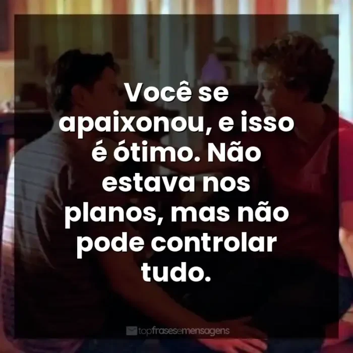 Frases Doce Novembro filme: Você se apaixonou, e isso é ótimo. Não estava nos planos, mas não pode controlar tudo.