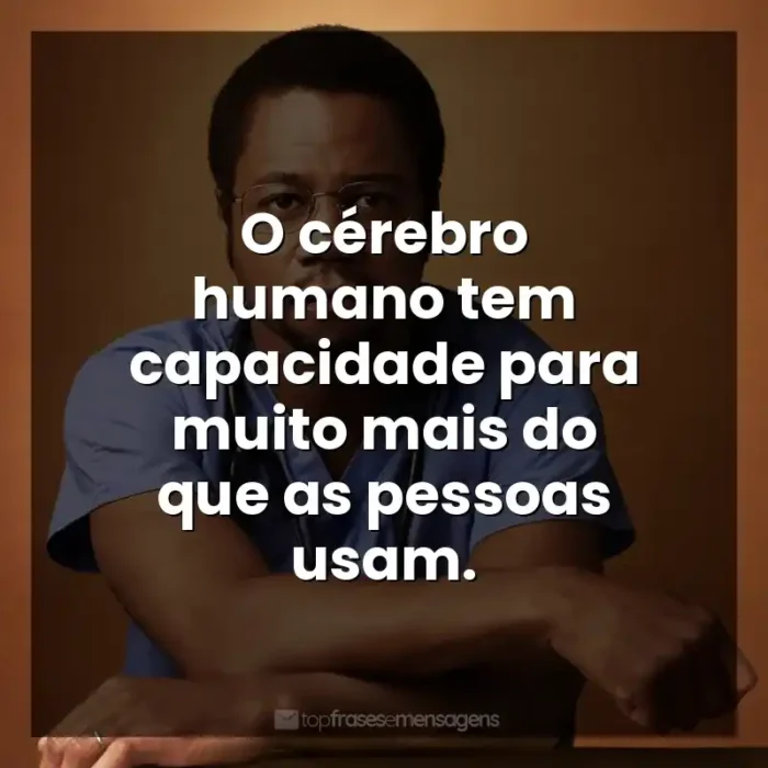 Mãos Talentosas frases do filme: O cérebro humano tem capacidade para muito mais do que as pessoas usam.