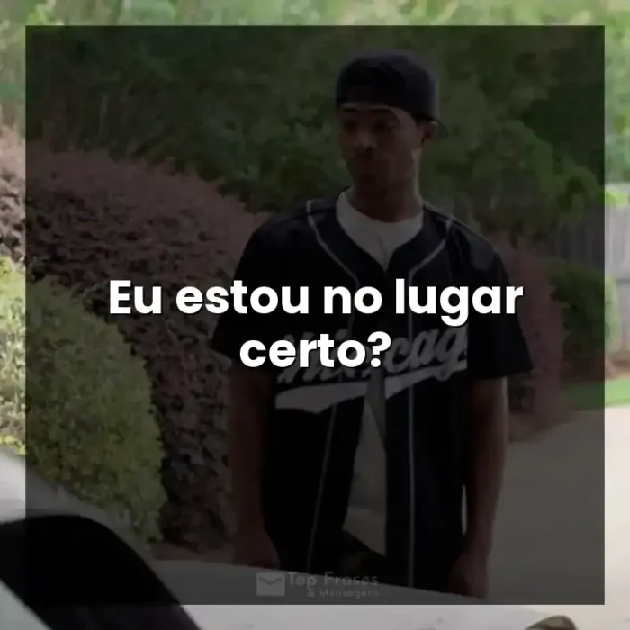 Frases de efeito do filme A Forja: Eu estou no lugar certo?