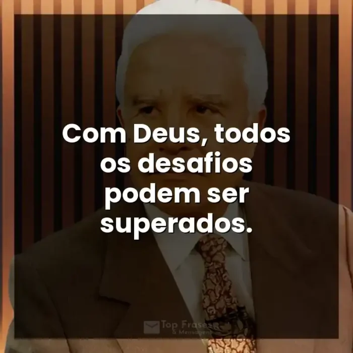 Frases de Cid Moreira apresentador: Com Deus, todos os desafios podem ser superados. - Cid Moreira