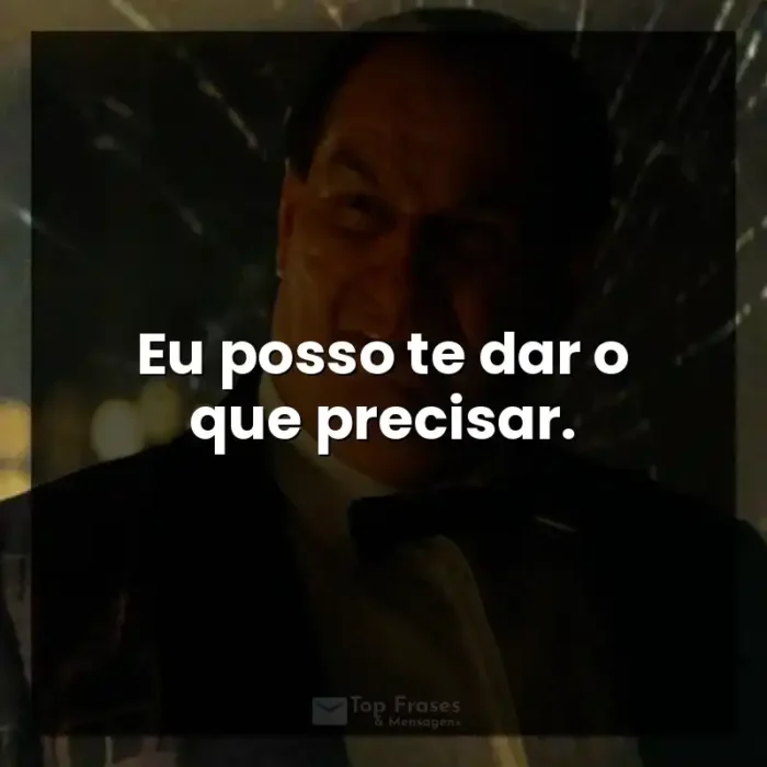 Frases da Série Pinguim: Eu posso te dar o que precisar. - Pinguim